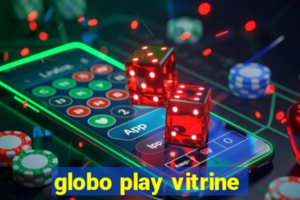 globo play vitrine